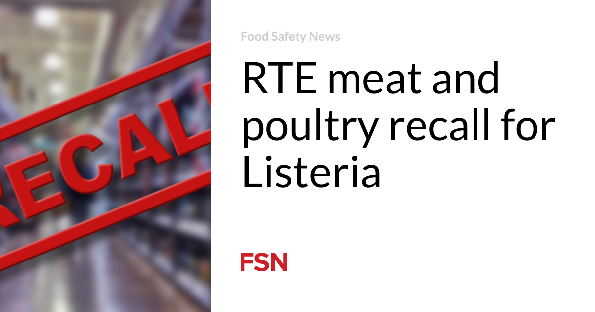 RTE meat and poultry recall for Listeria